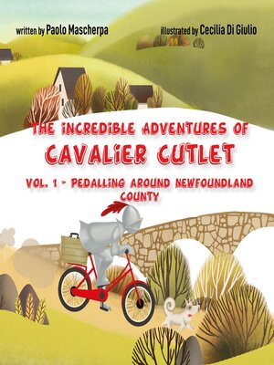 cover image of The incredible adventures of Cavalier Cutlet--Volume 1--Pedalling around Newfoundland County